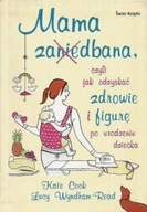 MAMA ZANIEDBANA Kate COOK, Lucy WYNDHAM-READ
