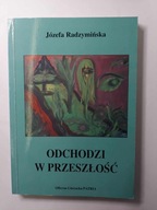 Odchodzi w przeszłość Józefa Radzymińska