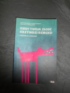 Kiedy twoja złość krzywdzi dziecko Poradnik dla rodziców McKay ,Fanning