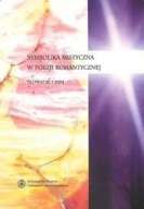 SYMBOLIKA MISTYCZNA W POEZJI ROMANTYCZNEJ Słowacki i inni Red. G.