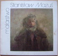 STANISŁAW MAZUŚ -MALARSTWO -katalog wystawy