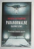MICHAŁ STONAWSKI - PARANORMALNE EGZORCYZMY PRAWDZIWE HISTORIE OPĘTAŃ