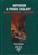 Imperium u progu zagłady Najazd Cymbrów i Teutonów Paweł Rochala ; jak nowa