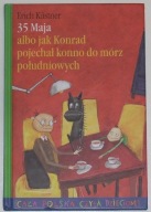 35 maja albo jak Konrad pojechał konno do mórz południowych - Erich Kastner