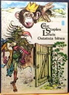 OSTATNIA BITWA, Clive Staples LEWIS (il.) Pauline BAYNES [IW PAX 1989]