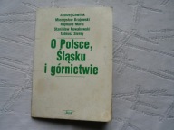 O POLSCE ŚLĄSKU I GÓRNICTWIE REFORMA GÓRNICTWA