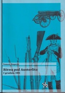 Bitwa pod Austerlitz 2 grudnia 1805 ; jak nowa