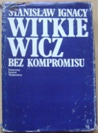 WITKACY -BEZ KOMPROMISU -PISMA KRYTYCZNE I PUBLICYSTYCZNE