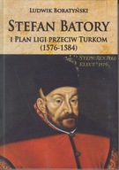 Stefan Batory i plan ligi przeciw Turkom (1576-1584) ; jak nowa