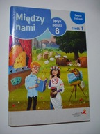 Między nami Język polski 8 Zeszyt ćwiczeń Część 1