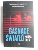 GASNĄCE ŚWIATŁO Hanna Greń / nowa