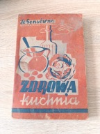 ZDROWA KUCHNIA - PRAKTYCZNA KSIĄŻKA KUCHARSKA Franciszka Gensówna 1943 r.