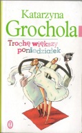 Trochę większy poniedziałek Katarzyna Grochola