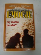 EMOCJE CZY MOŻNA IM UFAĆ JAMES C. DOBSON