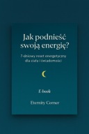 JAK PODNIEŚĆ SWOJĄ ENERGIĘ W 7 DNI - PROSTY PORADNIK PDF