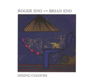 Roger Eno And Brian Eno – Mixing Colours