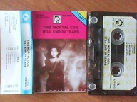 THIS MORTAL COIL --- IT'LL END IN TEARS