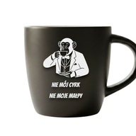 Kubek z grawerem „Nie mój cyrk, nie moje małpy” | czarny mat