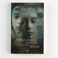 Niewyznane grzechy siostry Juany Kyra Galvan