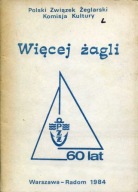WIĘCEJ ŻAGLI POLSKI ZWIĄZEK ŻEGLARSKI 60 LAT