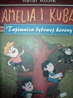 Amelia i Kuba Tajemnica dębowej korony Rafał Kosik