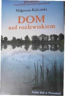 Dom nad rozlewiskiem Małgorzata Kalicińska