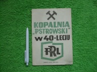 KOPALNIA PSTROWSKI W 40 LECIU PRL