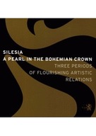 Silesia A pearl in the Bohemian crown Three periods ; jak nowa