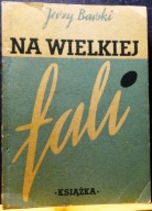 Na WIELKIEJ Fali (Zbiór felietonów naukowych), Jerzy BARSKI [Książka 1946]