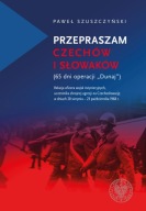 Przepraszam Czechów i Słowaków 65 dni Oper. Dunaj