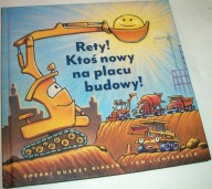 RETY! KTOŚ NOWY NA PLACU BUDOWY Sherri Duskey Rinker