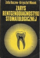 ZARYS RENTGENODIAGNOSTYKI STOMATOLOGICZNEJ Zofia RACZEW, Krzysztof MLOSEK