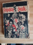 K= PODPALACZE ŚWIATA =DRUK 1946r =Wstęp W. Rogowicz PIW + DEDYKACJA AUTORA