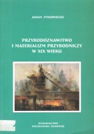 Przyrodoznawstwo i materializm przyrodniczy w XIX wieku Adam Synowiecki