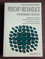 Podstawy mechanizacji. Wiadomości ogólne, Danuta Kozłowska; Wyd. HORTPRESS.