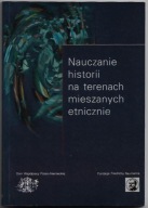 NAUCZANIE HISTORII na TERENACH MIESZANYCH ETNICZNIE MATERIAŁY