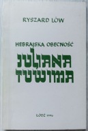 HEBRAJSKA OBECNOŚĆ JULIANA TUWIMA. SZKICE BIBLIOGRAFICZNE RYSZARD LÖW