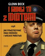I gadaj tu z idiotami Glenn Beck