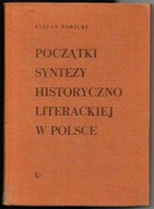 POCZĄTKI SYNTEZY HISTORYCZNOLITERACKIEJ w POLSCE Stefan SAWICKI