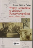 Wojny i epidemie w dziejach Rzeczypospolitej. Dżuma, cholera, tyfus ; jn