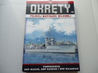 Torpedowce ORP Mazur... Okrety Polskiej Marynarki Wojennej Tom 30