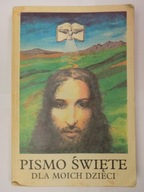 Pismo Święte dla moich dzieci Praca zbiorowa