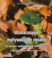 Wzmacnianie motywacji do zmiany w terapii nadużywania substancji Miller