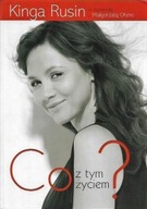 Co z TYM ŻYCIEM? Kinga RUSIN w rozmowie z Małgorzatą OHME