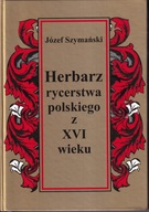 Herbarz rycerstwa polskiego z XVI wieku ; jak nowa