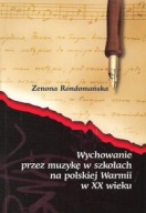 WYCHOWANIE przez MUZYKĘ w SZKOŁACH na POLSKIEJ WARMII w XX w. RONDOMAŃSKA