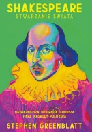 Shakespeare. Stwarzanie świata Stephen Greenblatt