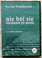 Nie bój się chodzenia po morzu CD Jan Twardowski