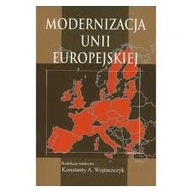 Modernizacja Unii Europejskiej Wojtaszczyk Konstanty A.