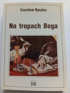 Na tropach Boga Czesław Ryszka
